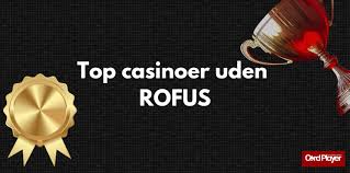 Bedste Casino Uden Om Rofus Find Dine Favorit Spil